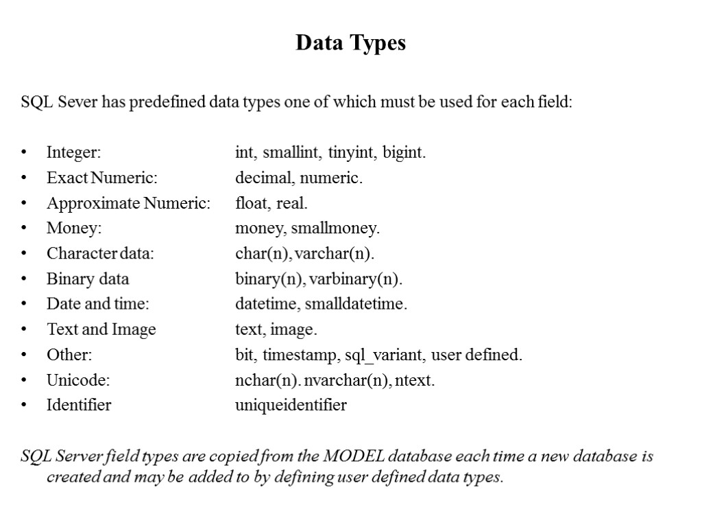 Data Types SQL Sever has predefined data types one of which must be used